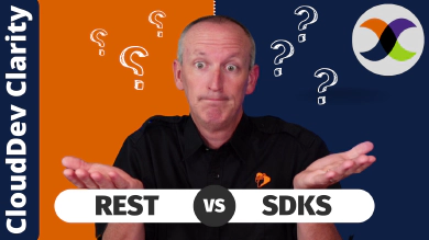 CloudDev Clarity | Episode 4 - Developer Dilemma: REST v SDK