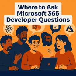 Where to Ask Microsoft 365 Developer Questions For Help