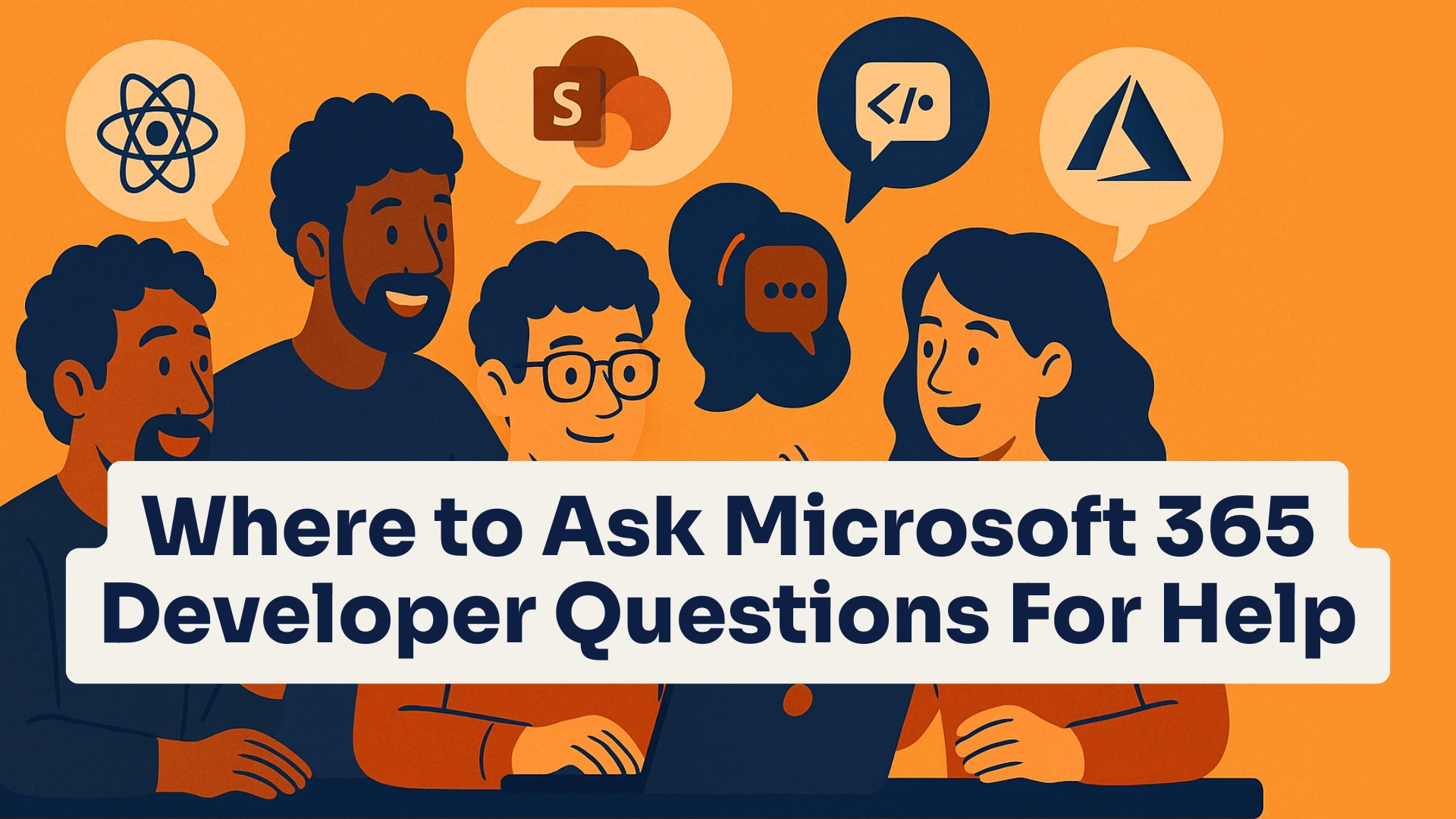 Where to Ask Microsoft 365 Developer Questions For Help Where to Ask Microsoft 365 Developer Questions For Help