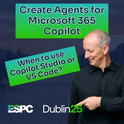 Join Me @ ESPC in Dublin in DEC 2025 - M365 Copilot Dev