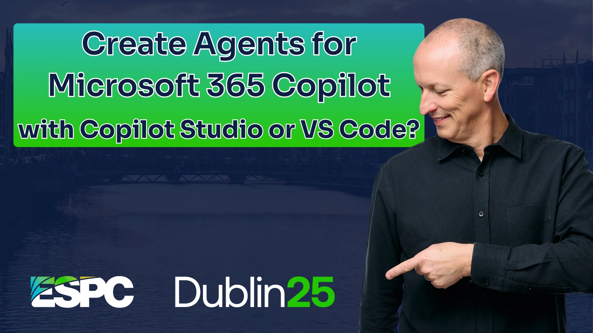 Join Me @ ESPC in Dublin in DEC 2025 - M365 Copilot Dev