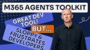 M365 Agents Toolkit: Great tech but lacks developer empathy