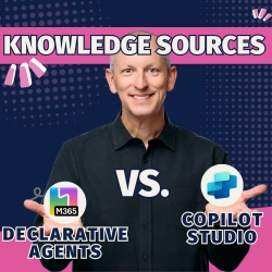 Microsoft 365 Copilot Declarative agents vs Copilot Studio: Knowledge sources compared