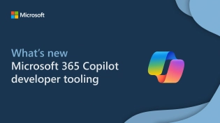 What’s new for Microsoft 365 Copilot developer tooling