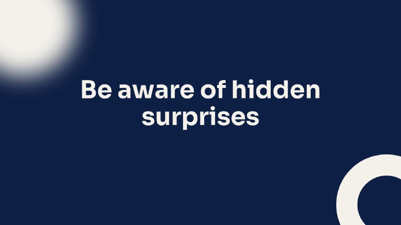 Beware of the Hidden Surprises