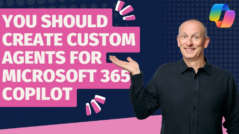 Why You Should Create Custom Agents for M365 Copilot