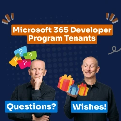 Microsoft 365 Developer Program Tenants: Questions + Wishes