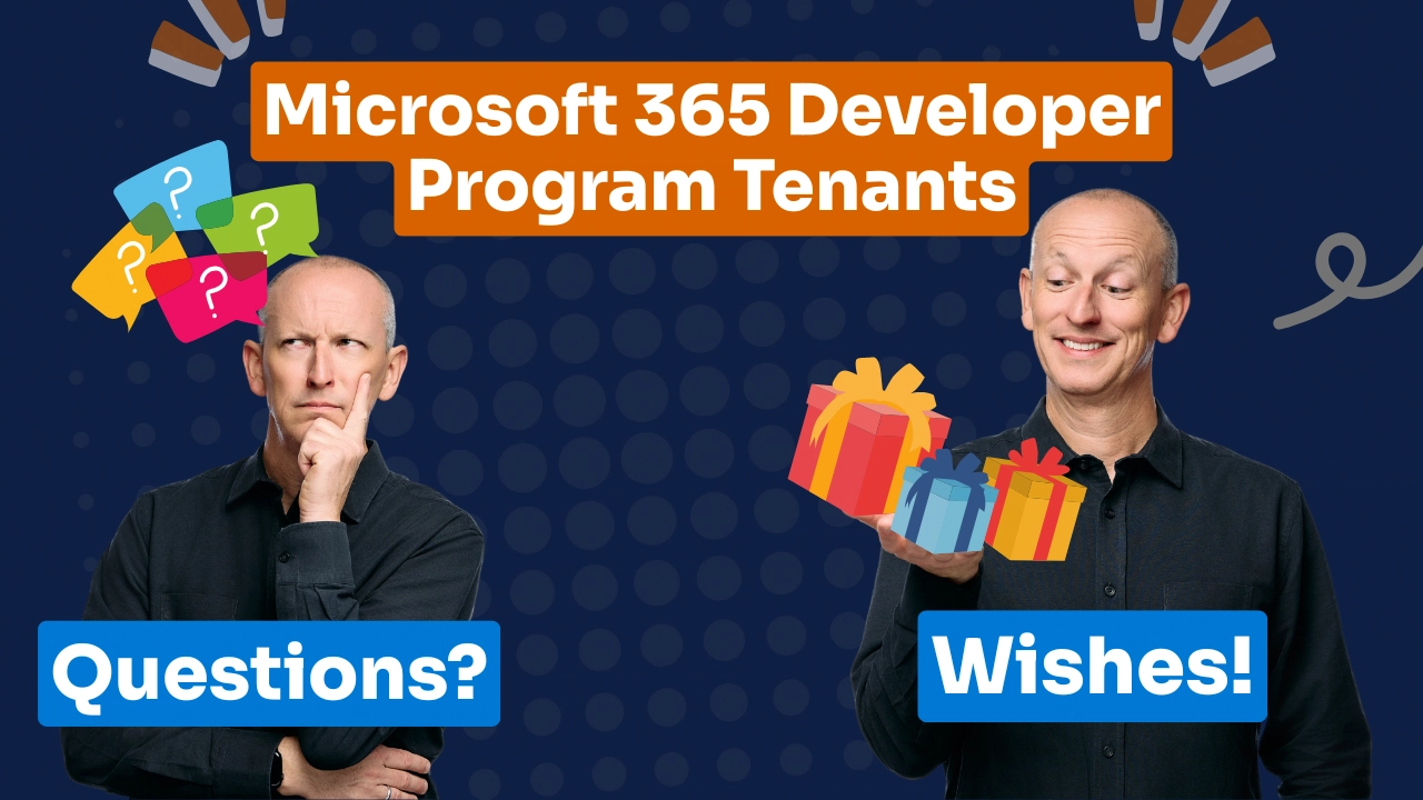 Microsoft 365 Developer Program Tenants: Questions + Wishes
