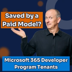 Microsoft 365 Dev Tenants: A Paid Model Could Save Them