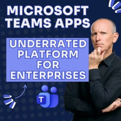 Microsoft Teams Apps: an Underrated Platform for Enterprises