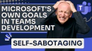 Microsoft's Own Goals in Teams Development