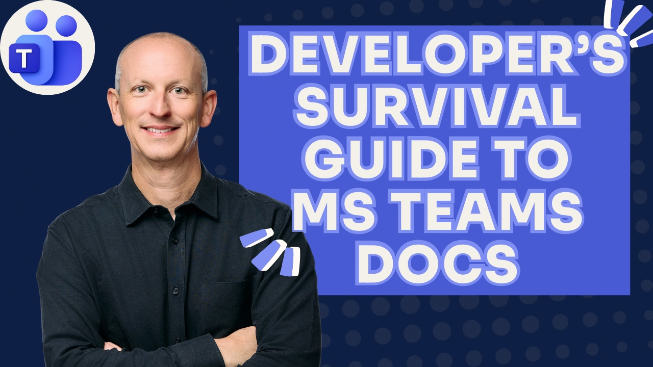 Navigating Microsoft Teams Docs: A Developer Survival Guide
