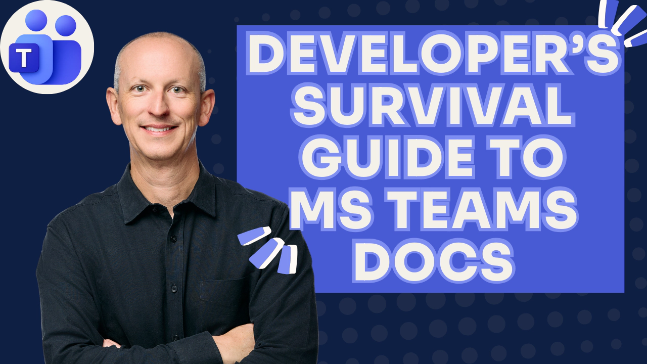 Navigating Microsoft Teams Docs: A Developer Survival Guide