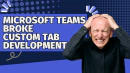 Microsoft quietly changed (broke?) Teams tab development (and how to fix it)