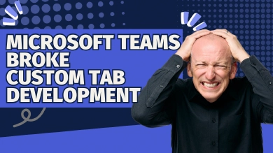 Microsoft quietly changed (broke?) Teams tab development (and how to fix it)
