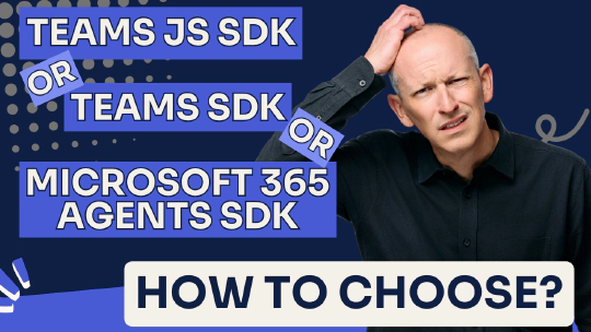 Microsoft has Three SDKs for Teams Apps, What Should You Use