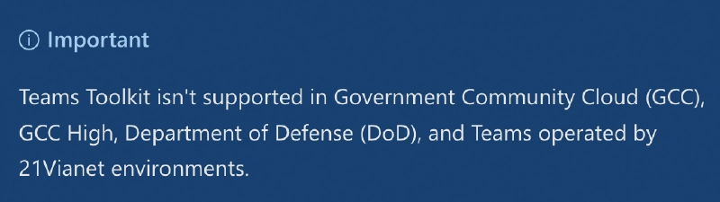 Microsoft Teams Toolkit Overview - Not supported in GCC, GCC High, or DoD environments. Microsoft Teams Toolkit Overview - Not supported in GCC, GCC High, or DoD environments.