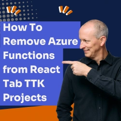How To: Remove Azure Functions from React Tab TTK Projects