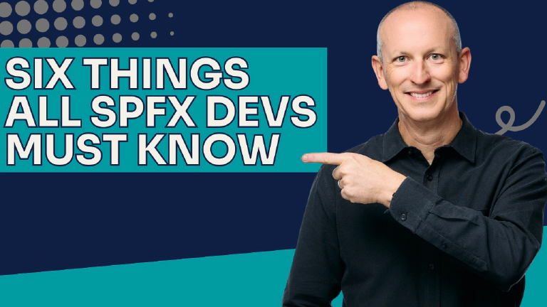 Six Things All SharePoint Framework Developers Must Know