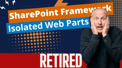 SharePoint Framework Domain Isolated Web Part Retirement
