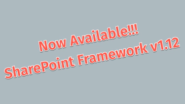SharePoint Framework v1.12 - What's in the latest Update of SPFx?