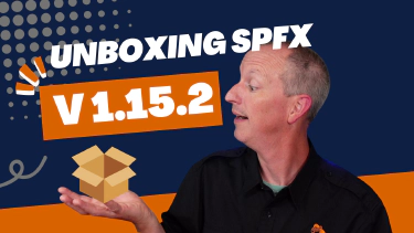 Unboxing the SharePoint Framework (SPFx) v1.15.2 release