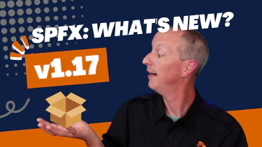 SharePoint Framework v1.17 - What's in the Latest Update of SPFx