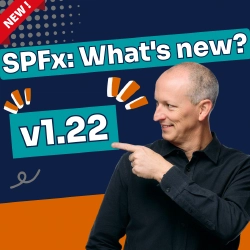 SharePoint Framework v1.22: What's in the Latest SPFx Update