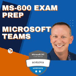 Explore Microsoft Teams workload - Get Microsoft 365 Developer Certified & pass the MS-600