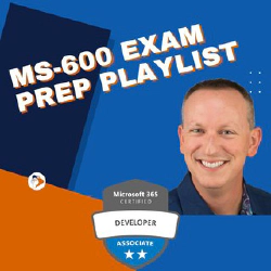 MS-600 Exam - Get Microsoft 365 Developer Certified!