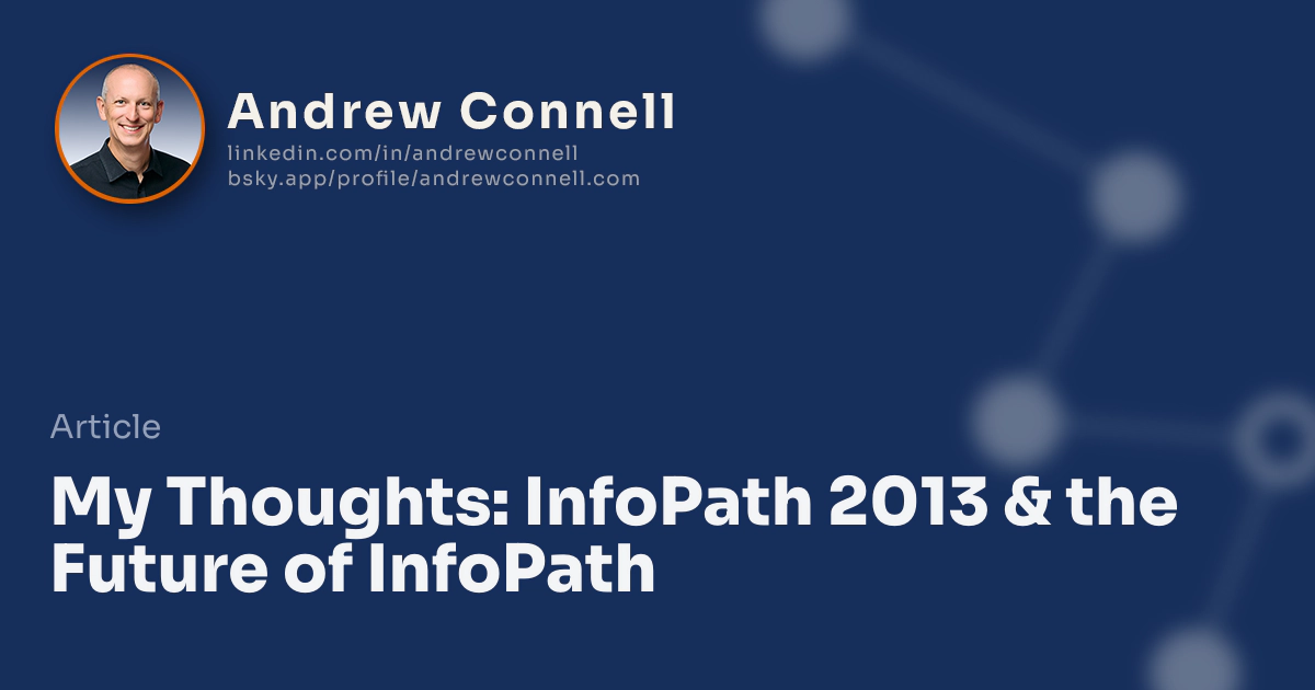 My Thoughts: InfoPath 2013 & the Future of InfoPath