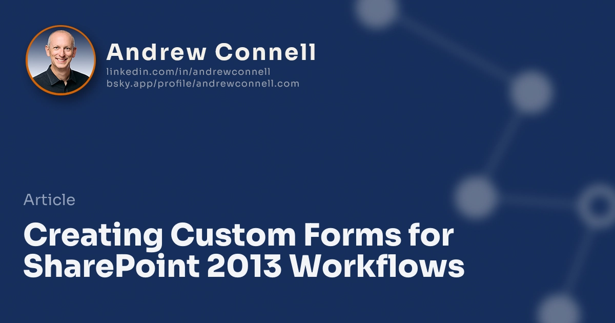 Creating Custom Forms for SharePoint 2013 Workflows