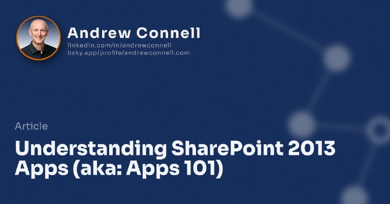 Understanding SharePoint 2013 Apps (aka: Apps 101)