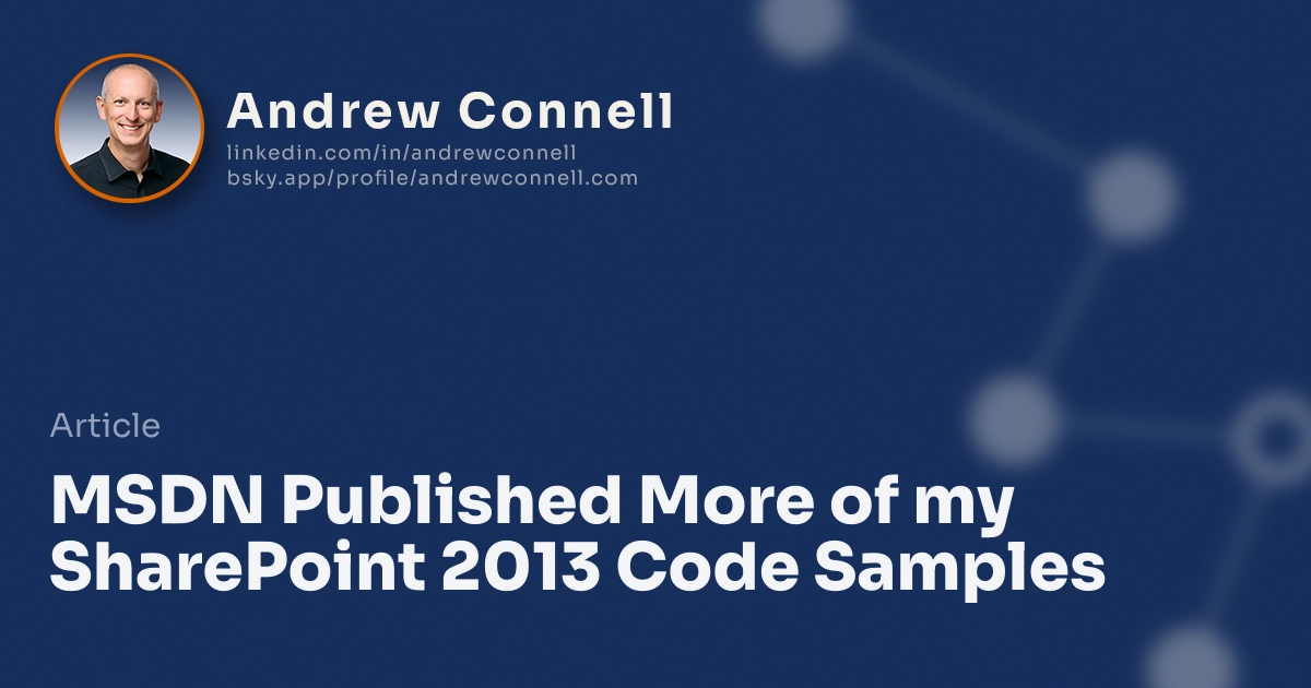 MSDN Published More of my SharePoint 2013 Code Samples