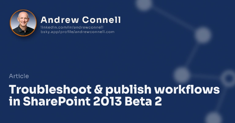 Troubleshoot & publish workflows in SharePoint 2013 Beta 2