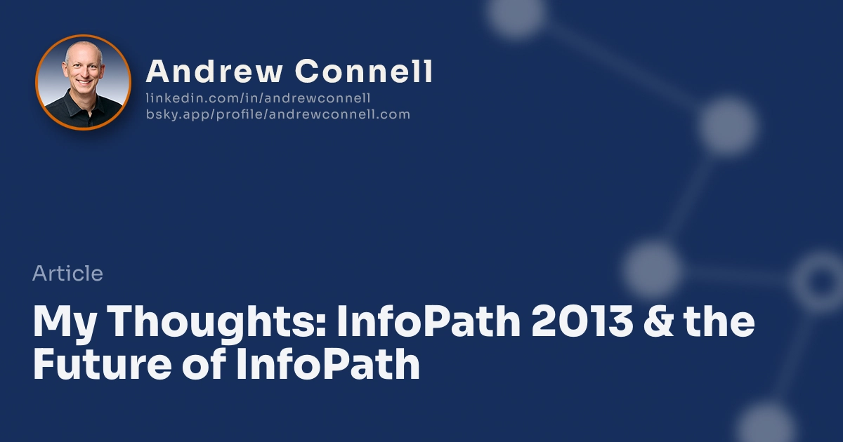 My Thoughts: InfoPath 2013 & the Future of InfoPath