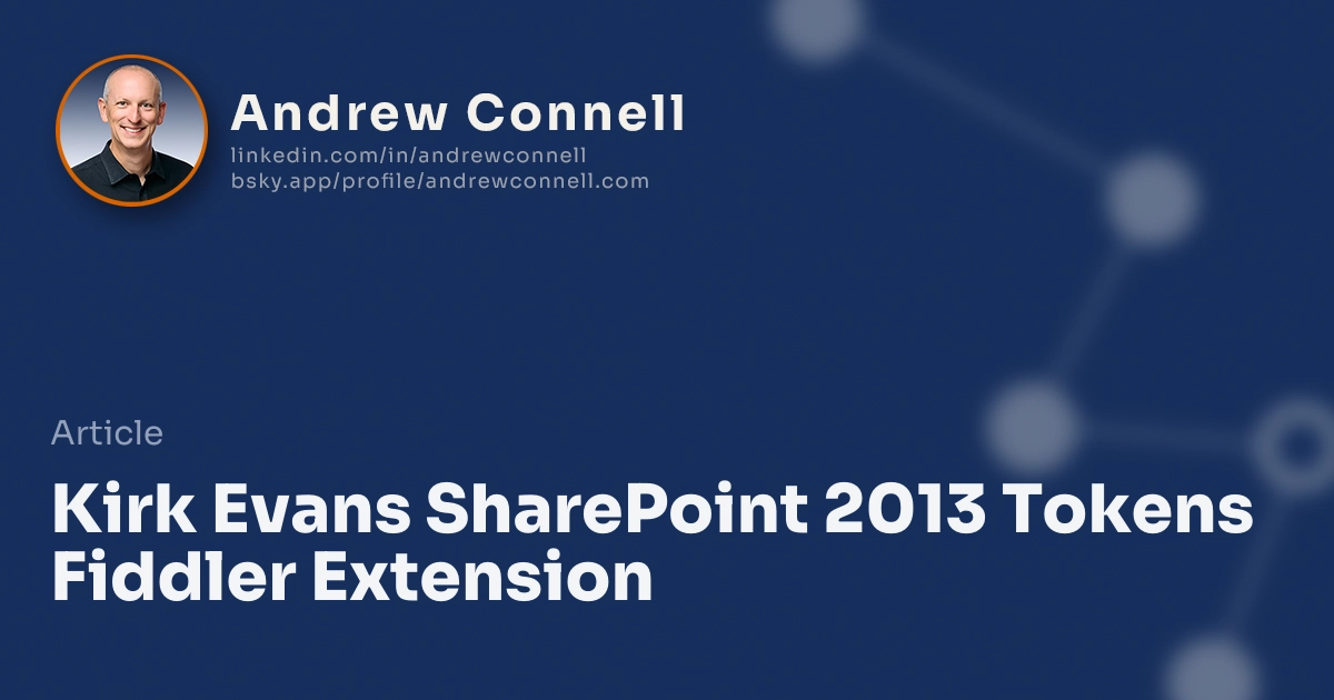 Kirk Evans SharePoint 2013 Tokens Fiddler Extension