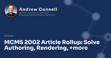 MCMS 2002 Article Rollup: Solve Authoring, Rendering, +more