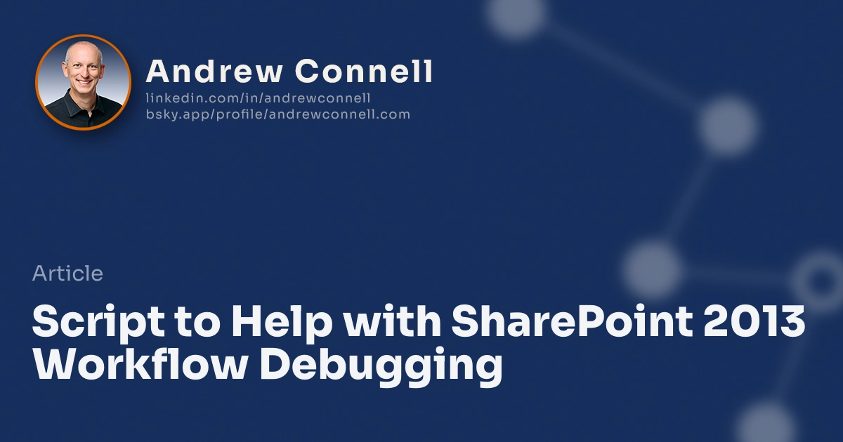 Script to Help with SharePoint 2013 Workflow Debugging