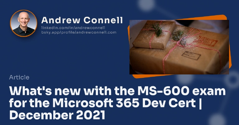 What's new with the MS-600 exam for the Microsoft 365 Dev Cert | December 2021