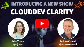CloudDev Clarity | Episode 1 - New show by Julie Turner & Andrew Connell
