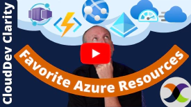 CloudDev Clarity | Episode 6 - Our favorite Azure resources