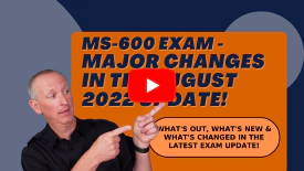 MS-600 Exam - HUGE Changes in the August 2022 Update!