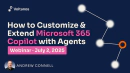How to Customize & Extend Microsoft 365 Copilot with Agents