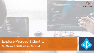 Get Microsoft 365 Developer Certified! Explore Microsoft identity